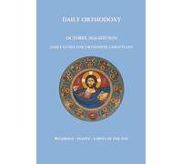 Daily Orthodoxy: October 2026 Edition, Daily Guide for Orthodox Christians, Readings, Feasts and Saints of the Day