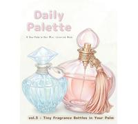 Daily Palette vol.3: Tiny Fragrance Bottles in Your Palm - A One-Page-a-Day Mini Coloring Book