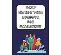 Daily Patient Home Visit Logbook for Community Nurses, Nursing Students, Doctors, Medical Students and Healthcare Professionals: A Simple & Effective ... Assessments, and followups | 6 x 9 Inches