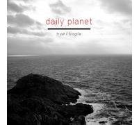 Daily Planet - Trust/Fragile