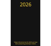Daily planner 2026 each day is a page - Today is the tomorrow for which you have been postponing yesterday's matters - Paperback: Daily Page Layout with motivational sentence