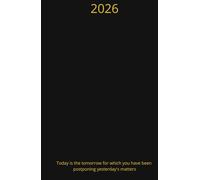 Daily planner 2026 each day is a page - Today is the tomorrow for which you have been postponing yesterday's matters - Paperback: Daily Page Layout with motivational sentence