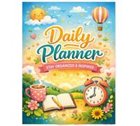 Daily Planner 2026 | Hourly Schedule, Goals, Priorities, Habit, Meal & Money Tracker | Productivity Planner for Men & Women: Organize Your Day, Stay ... a Simple Yet Powerful Daily Planning System