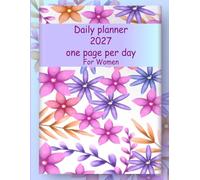 Daily Planner 2027: One Page Per Day from January to December 2027 | Includes Holidays and Inspirational Quotes | Flowers Cover