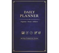 Daily Planner: 365 Day Undated Productivity Journal with Hourly Planning, Priority Tracking, Goal Setting and Notes for Focused Time Management