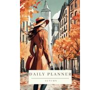 Daily Planner, Agenda Planner giornaliera a data libera, Formato A5 con 90 pagine, stile Autunno: Pianifica le tue giornate per migliorare la tua vita professionale e personale