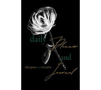 Daily Planner and Journal: Focus Builder, Goal-Orientated, Self-Care Organizer & Discipline (Undated): Reduce stress and manage your day, crush your goals, track your habits