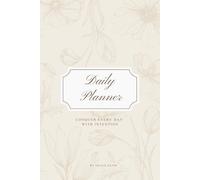 Daily Planner - Conquer Every Day With Intention: Hourly Schedule, Gratitude & Self-Care Journal, Intentional Productivity Notebook