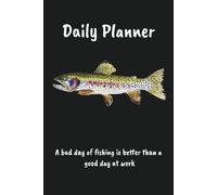 Daily Planner: for fisherman and art lovers, one page per day with original Rainbow Trout cover art by Tim Daly
