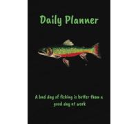 Daily Planner: for fisherman and art lovers, one page per day with original trout cover art by Tim Daly