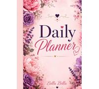 DAILY PLANNER: For Scheduling, Prioritizing Tasks, and Building Better Habits