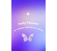Daily Planner: for Wellness, Gratitude, & Self-Care