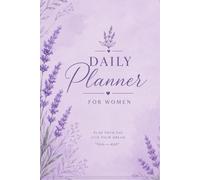 Daily Planner for Women: Organize Your Days with Purpose, Positivity & Peace