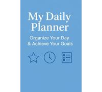 Daily Planner Journal: Simple Daily Planner Journal - A Writing Notebook to Organize Your Schedule, Tasks, Priorities, Important Times, Gratitude, Self-Care, and Notes