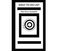 Daily Planner Notebook: Plan. Focus. Accomplish. Your Daily Goals Made Simple.