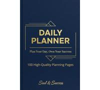 Daily Planner: Plan Your Day, Own Your Success: Premium Daily Productivity Journal - 100 Undated Pages with Schedule, Priorities, and Gratitude for Soul & Success