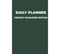 Daily Planner - Project Managers Edition: Priorities • Milestones • Risks • Meetings • Notes