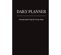 Daily Planner: Simple Planning for Busy Days - Black, 6 x 9 inch, Hardcover