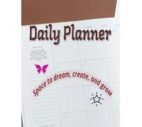 Daily planner: Space to dream,create and grow