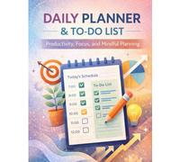 Daily Planner & To-Do List: Productivity, Focus and Mindful Planning