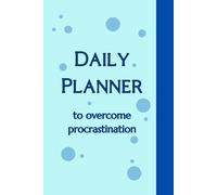 Daily Planner: To overcome procrastination: A notebook that will help you fight procrastination by creating a to-do list that will motivate you to take action.