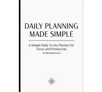 Daily Planning Made Simple: A Simple Daily To-Do Planner for Focus and Productivity