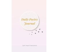 Daily Poetry Journal: Unlined Pages of Daily Inspiration for Your Poetry Journey | 100 Days of Prompts + 60 Pages for Free Writing & Creative Verse