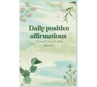 Daily Positive Affirmations: 120 Powerful Quotes for Daily Motivation