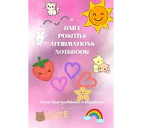 DAILY POSITIVE AFFIRMATIONS NOTEBOOK: Boost Your Confidence & Happiness