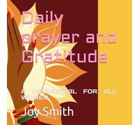 Daily prayer and Gratitude: A DEVOTIONAL FOR ALL WOMEN