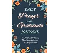 Daily Prayer and Gratitude Journal: Cultivate Self Esteem, Mindfulness, Reflections, Affirmations, and Thankfulness, with Guided Prompts and a ... Women, Church Ladies and Teen Girls!