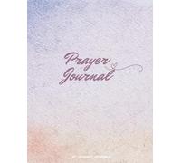 Daily Prayer Journal: 120 Days of Scripture, Reflection & Gratitude