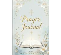 Daily Prayer Journal: A Faith-Filled Journey to Connect with God: Scripture, Reflection & Gratitude Prompts to Deepen Your Spiritual Life