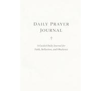 Daily Prayer Journal: A Guided book for Faith, Reflection, and Obedience