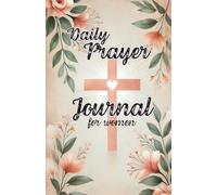 Daily Prayer Journal for Women: A Guided Christian Devotional with Space for Bible Verse of the Day, Daily Prayers, Reflections & Gratitude