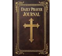 Daily Prayer Journal: Includes Daily Bible Verses, Weekly & Monthly Reflections, Answered Prayer Log, and Space for Gratitude