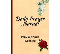 Daily Prayer Journal: Pray Without Ceasing: For thoughts, prayers, giving thanks and Bible verses