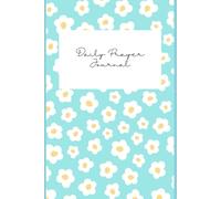 Daily Prayer Journal: Six Months of Prayer- Floral Edition