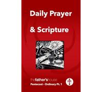 Daily Prayer & Scripture of The Father's House: Pentecost Through Ordinary Time Pt. 1