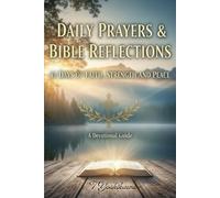 Daily Prayers & Bible Reflections: 42 Days of Faith, Strength, and Peace. Find Hope and Guidance Through God’s Word. Morning and Evening Moments with Scripture