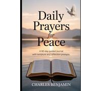 DAILY PRAYERS FOR PEACE: A 90-Day Guided Journal With Scripture And Reflection Prompts