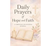 Daily Prayers of Hope and Faith: A 90-Day Christian Prayer and Reflection Journal to Strengthen the Soul