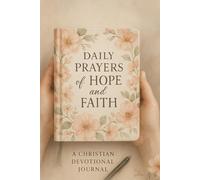 Daily Prayers of Hope and Faith: A 90-Day Christian Prayer and Reflection Journal to Strengthen the Soul