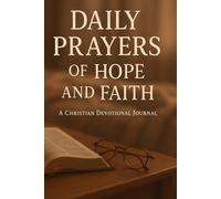 Daily Prayers of Hope and Faith: A 90-Day Christian Prayer and Reflection Journal to Strengthen the Soul