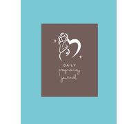 Daily Pregnancy Journal: A Gentle Prompt to Capture the Little Moments