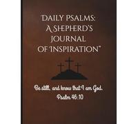 Daily Psalms: A Shepherd’s Journal of Inspiration: A thoughtful gift for pastors and ministry leaders Ideal for sermon planning or personal ... wisdom, and peace into your calling today.