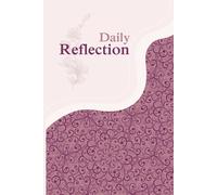Daily Reflection A Journal for Growth and Gratitude: Track Your Mood, Celebrate Your Wins, and Cultivate a Positive Mindset Every Day