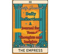Daily Reflections: A Journal for Your Thoughts and Insights Volume III - The Empress