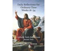 Daily Reflections for Ordinary Time Weeks 18-34: Catholic Daily Reflections Series Two