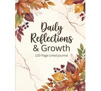 Daily Reflections & Growth : 120 Page Lined journal: An Autumn-Themed Notebook for Mindfulness, Gratitude, and Personal Discovery